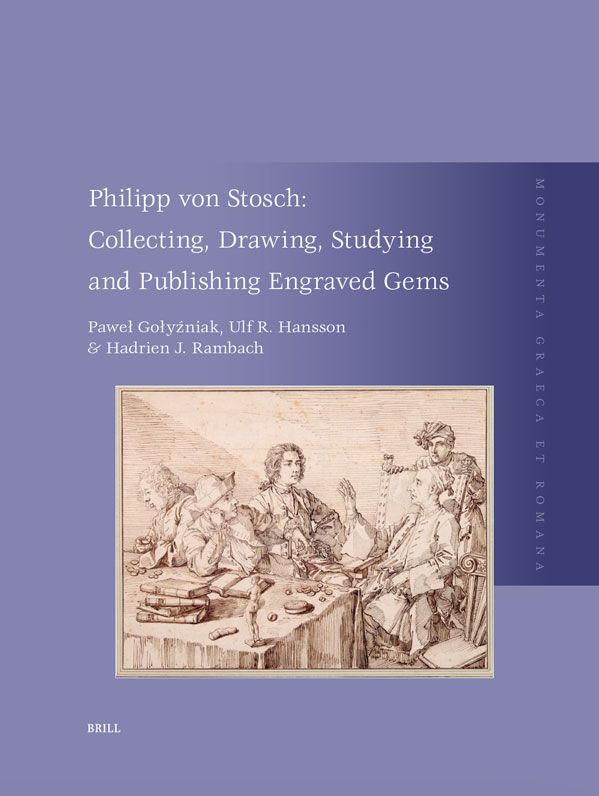 Gołyźniak, P., Hansson, U.R., Rambach, H.J. 2025. Philipp von Stosch: Collecting, Drawing, Studying and Publishing Engraved Gems. Lejda-Boston: Brill Publishers (okładka książki).